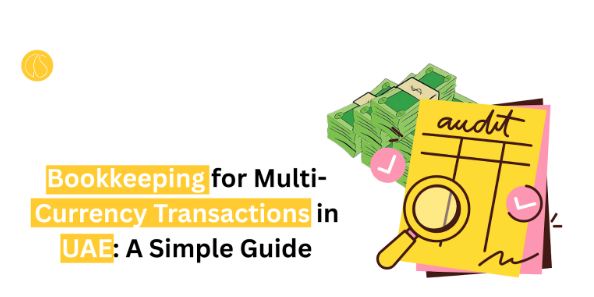 Bookkeeping for Multi-Currency Transactions in UAE: A Simple Guide
